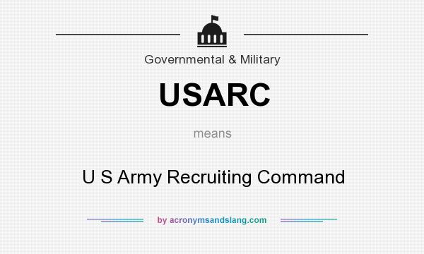 What does USARC mean? It stands for U S Army Recruiting Command