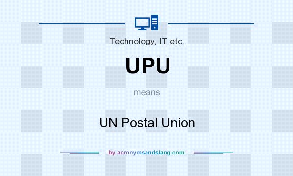 What does UPU mean? It stands for UN Postal Union