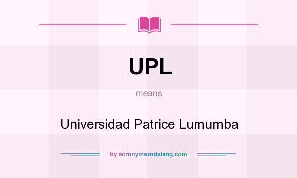 What does UPL mean? It stands for Universidad Patrice Lumumba