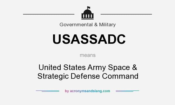 What does USASSADC mean? It stands for United States Army Space & Strategic Defense Command