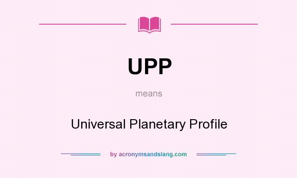 What does UPP mean? It stands for Universal Planetary Profile