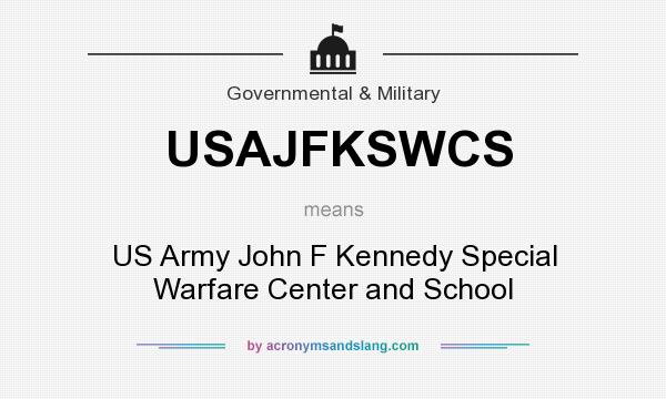 What does USAJFKSWCS mean? It stands for US Army John F Kennedy Special Warfare Center and School