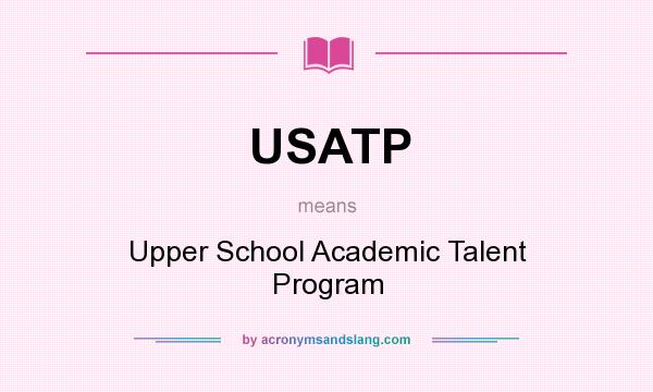 What does USATP mean? It stands for Upper School Academic Talent Program