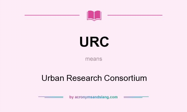 What does URC mean? It stands for Urban Research Consortium