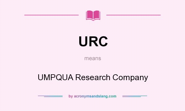 What does URC mean? It stands for UMPQUA Research Company