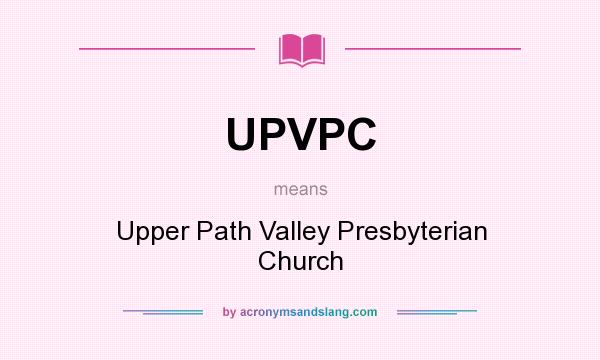 What does UPVPC mean? It stands for Upper Path Valley Presbyterian Church