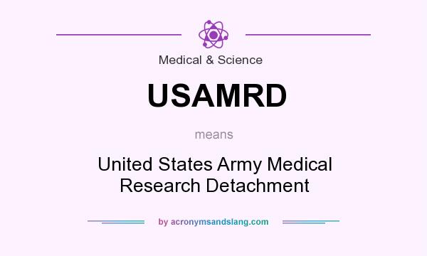 What does USAMRD mean? It stands for United States Army Medical Research Detachment