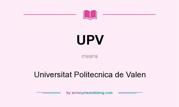 What does UPV mean? It stands for Universitat Politecnica de Valen
