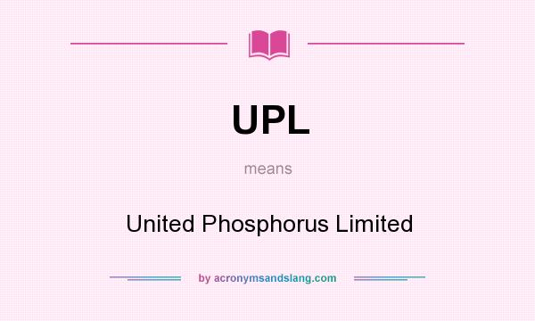 What does UPL mean? It stands for United Phosphorus Limited