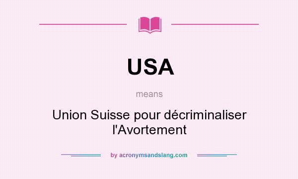 What does USA mean? It stands for Union Suisse pour décriminaliser l`Avortement