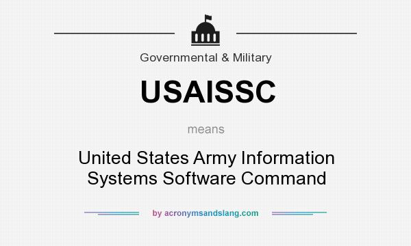 What does USAISSC mean? It stands for United States Army Information Systems Software Command