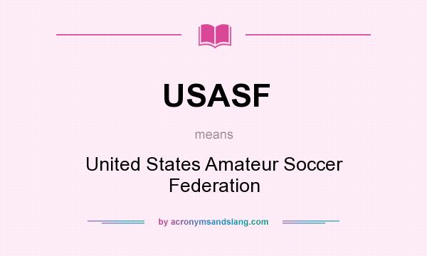 What does USASF mean? It stands for United States Amateur Soccer Federation