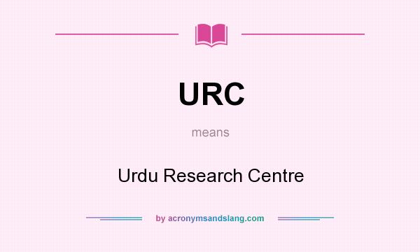 What does URC mean? It stands for Urdu Research Centre