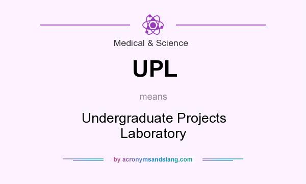 What does UPL mean? It stands for Undergraduate Projects Laboratory