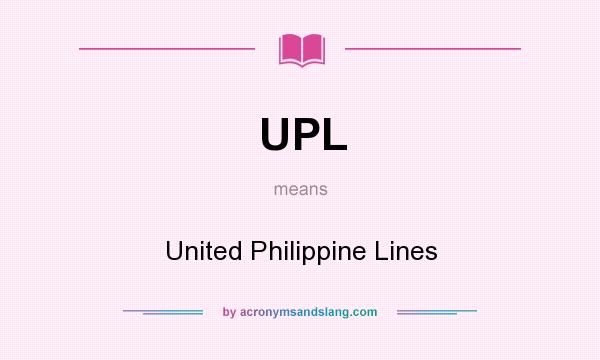 What does UPL mean? It stands for United Philippine Lines