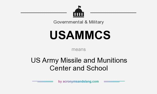 What does USAMMCS mean? It stands for US Army Missile and Munitions Center and School