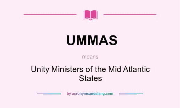 What does UMMAS mean? It stands for Unity Ministers of the Mid Atlantic States