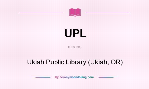 What does UPL mean? It stands for Ukiah Public Library (Ukiah, OR)