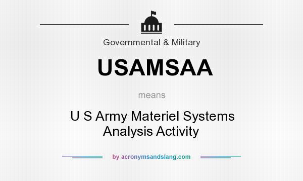 What does USAMSAA mean? It stands for U S Army Materiel Systems Analysis Activity