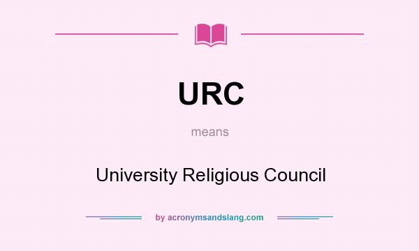 What does URC mean? It stands for University Religious Council