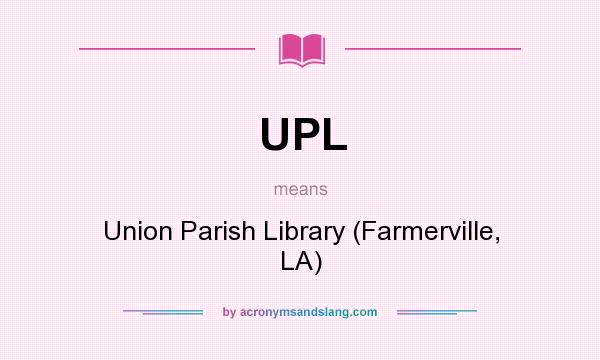 What does UPL mean? It stands for Union Parish Library (Farmerville, LA)
