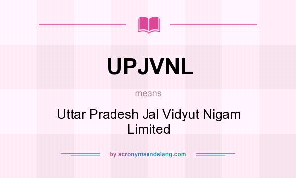What does UPJVNL mean? It stands for Uttar Pradesh Jal Vidyut Nigam Limited