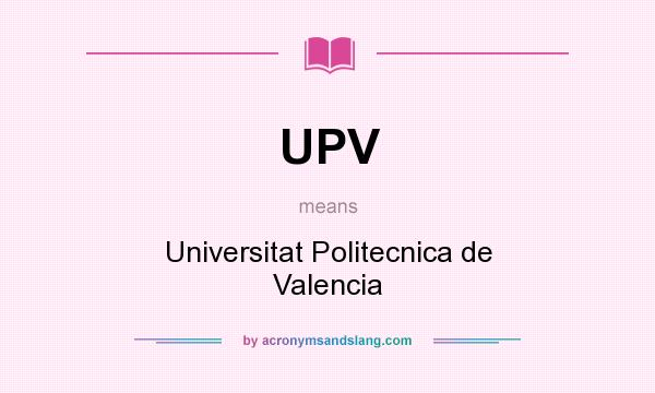 What does UPV mean? It stands for Universitat Politecnica de Valencia