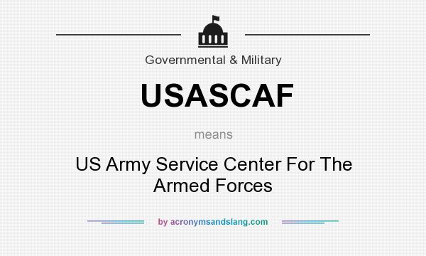 What does USASCAF mean? It stands for US Army Service Center For The Armed Forces