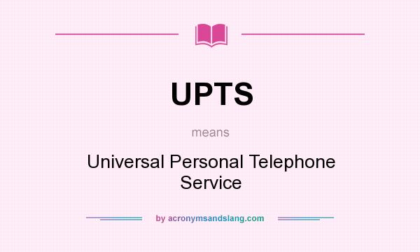 What does UPTS mean? It stands for Universal Personal Telephone Service