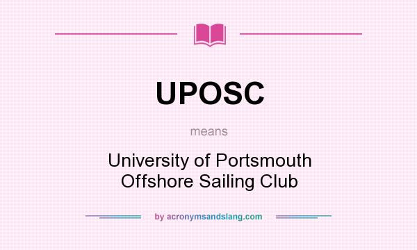 What does UPOSC mean? It stands for University of Portsmouth Offshore Sailing Club