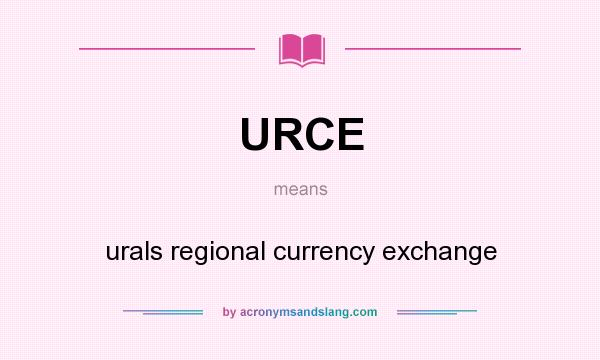 What does URCE mean? It stands for urals regional currency exchange