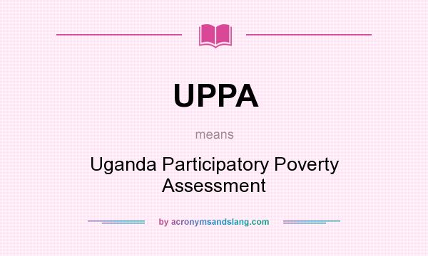 What does UPPA mean? It stands for Uganda Participatory Poverty Assessment
