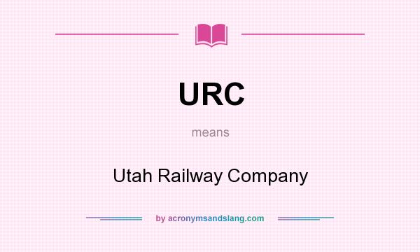What does URC mean? It stands for Utah Railway Company