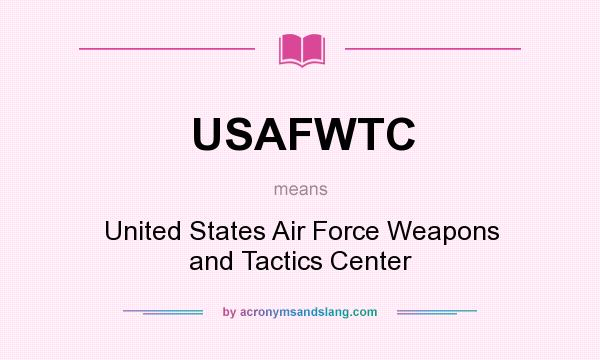 What does USAFWTC mean? It stands for United States Air Force Weapons and Tactics Center