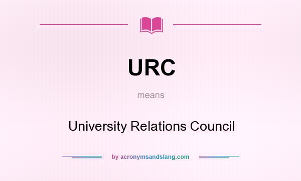 What does URC mean? It stands for University Relations Council
