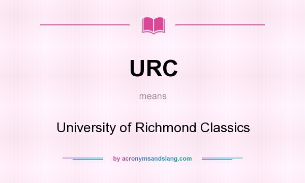 What does URC mean? It stands for University of Richmond Classics