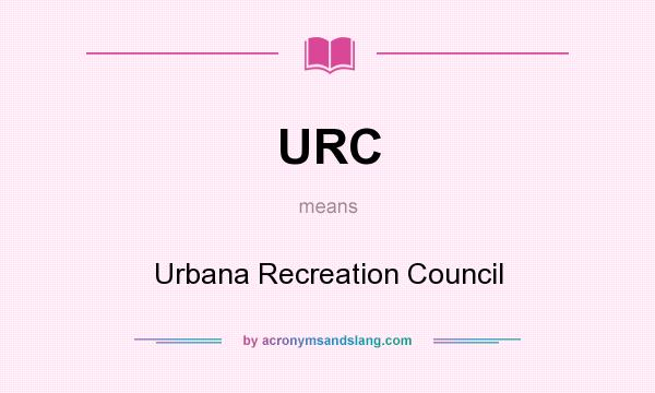 What does URC mean? It stands for Urbana Recreation Council