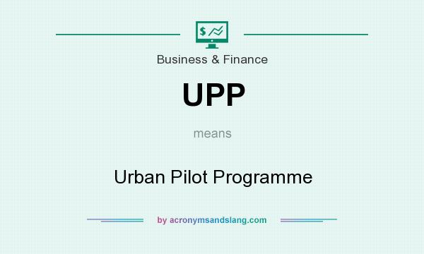 What does UPP mean? It stands for Urban Pilot Programme