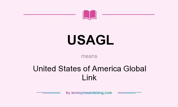 What does USAGL mean? It stands for United States of America Global Link