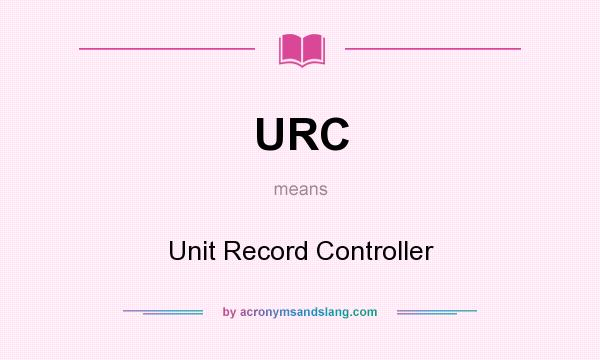 What does URC mean? It stands for Unit Record Controller