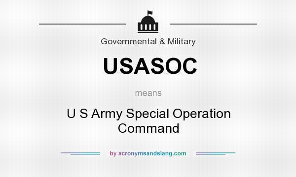 What does USASOC mean? It stands for U S Army Special Operation Command