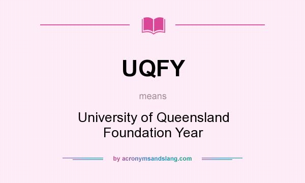 What does UQFY mean? It stands for University of Queensland Foundation Year