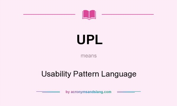 What does UPL mean? It stands for Usability Pattern Language