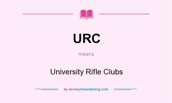 What does URC mean? It stands for University Rifle Clubs
