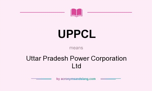 What does UPPCL mean? It stands for Uttar Pradesh Power Corporation Ltd