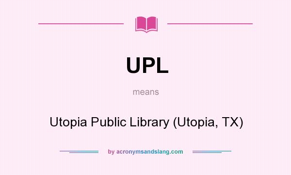 What does UPL mean? It stands for Utopia Public Library (Utopia, TX)