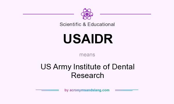 What does USAIDR mean? It stands for US Army Institute of Dental Research