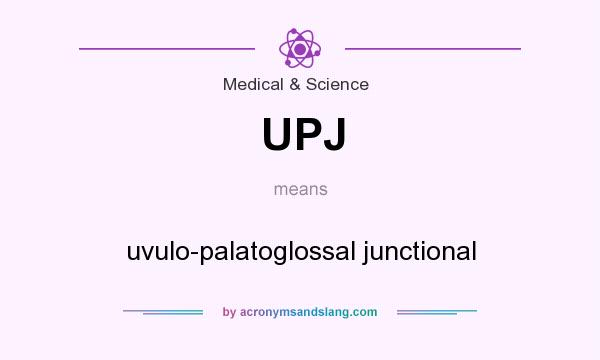 What does UPJ mean? It stands for uvulo-palatoglossal junctional