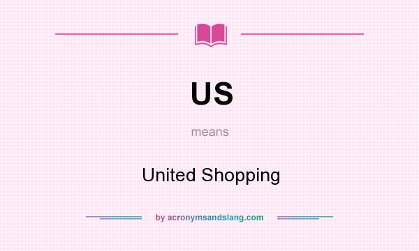 What does US mean? It stands for United Shopping