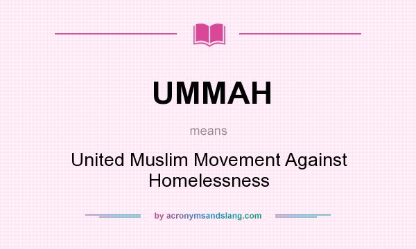 What does UMMAH mean? It stands for United Muslim Movement Against Homelessness